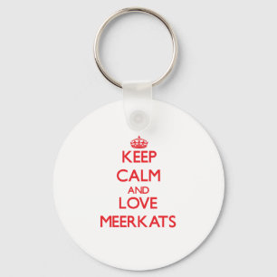 Keep calm and love Meerkats Keychain