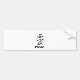 Keep calm and love Moody Bumper Sticker