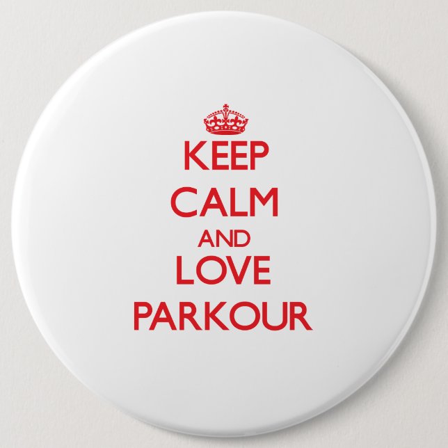 Keep calm and love Parkour 6 Inch Round Button (Front)
