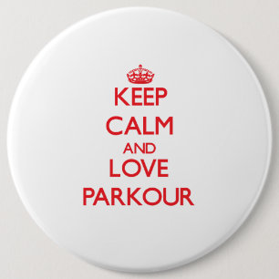 Keep calm and love Parkour 6 Inch Round Button