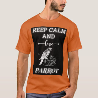 Keep Calm And Love parrot T-Shirt