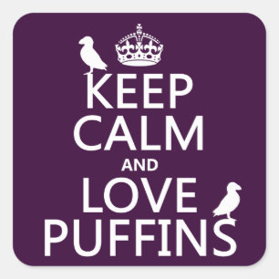 Keep Calm and Love Puffins (any background colour) Square Sticker