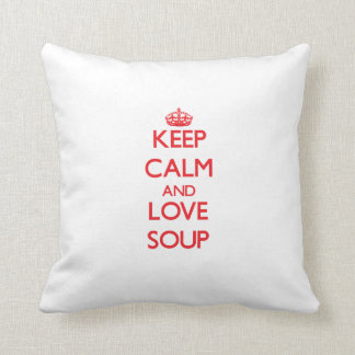 Keep calm and love Soup Throw Pillow