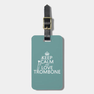 Keep Calm and Love Trombone (any background Luggage Tag