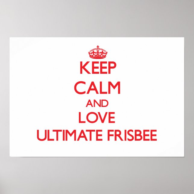 Keep calm and love Ultimate Frisbee Poster (Front)