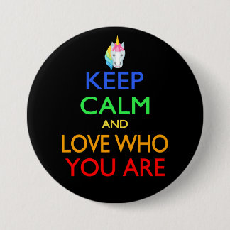 Keep Calm and Love Who You Are 3 Inch Round Button