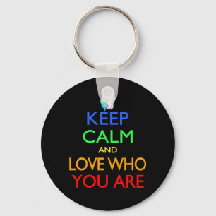 Keep Calm and Love Who You Are Keychain