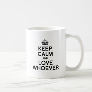 KEEP CALM AND LOVE WHOEVER.png Coffee Mug