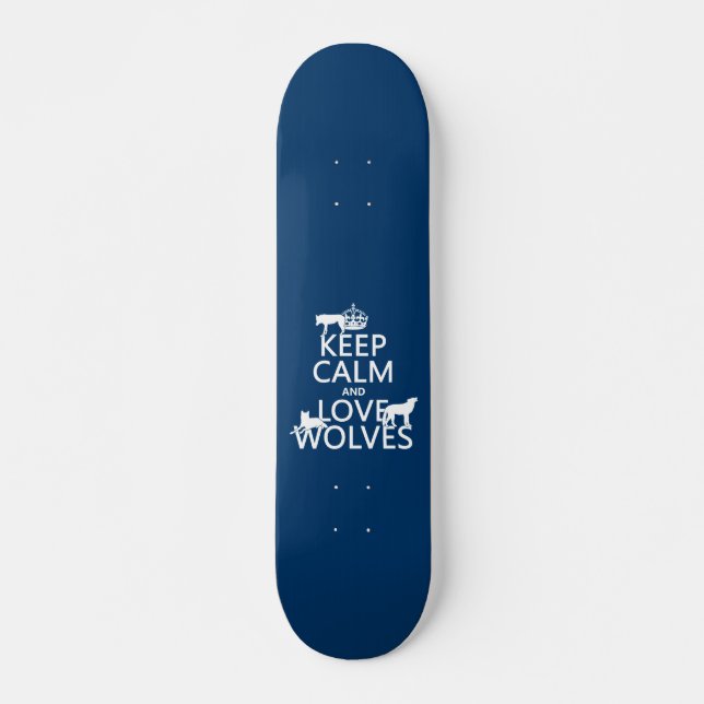 Keep Calm and Love Wolves (any background colour) Skateboard (Front)