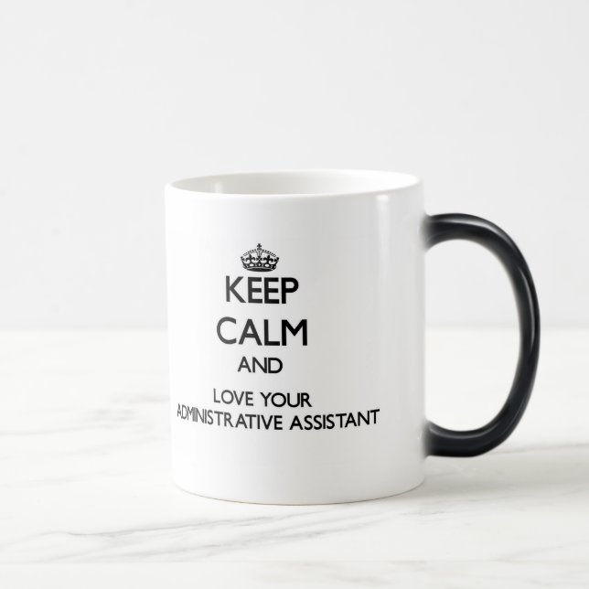 Keep Calm and Love your Administrative Assistant Magic Mug (Right)
