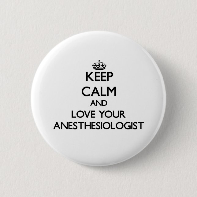 Keep Calm and Love your Anesthesiologist 2 Inch Round Button (Front)