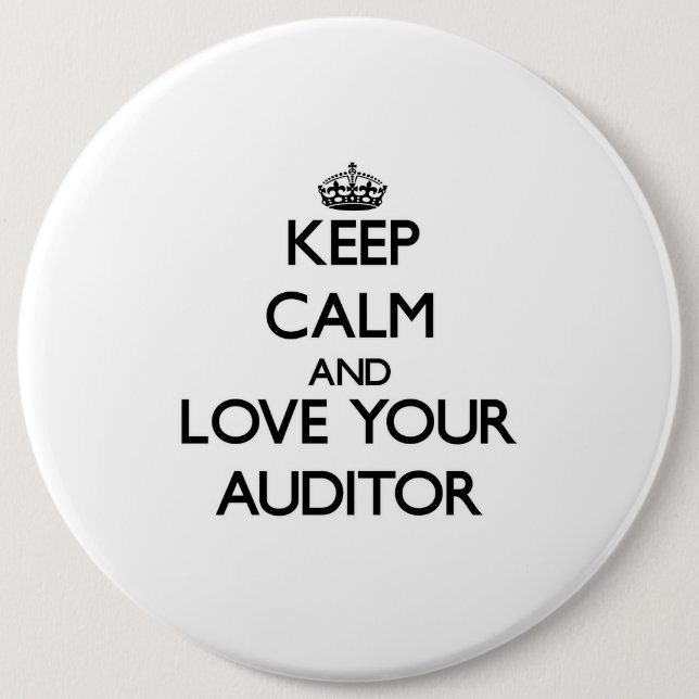 Keep Calm and Love your Auditor 6 Inch Round Button (Front)