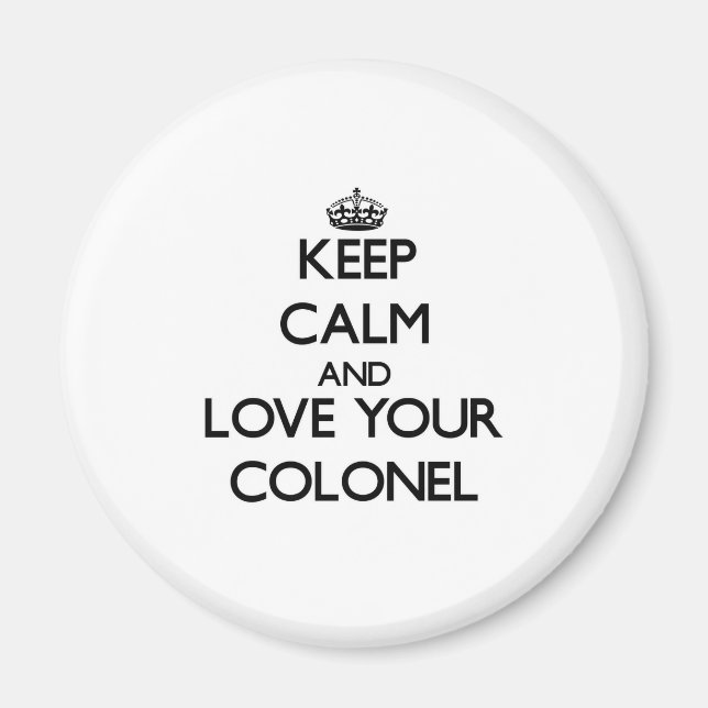 Keep Calm and Love your Colonel Magnet (Front)