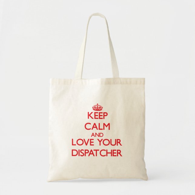 Keep Calm and Love your Dispatcher Tote Bag (Front)
