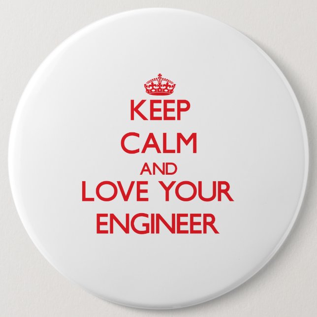 Keep Calm and Love your Engineer 6 Inch Round Button (Front)