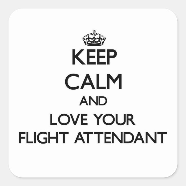 Keep Calm and Love your Flight Attendant Square Sticker (Front)