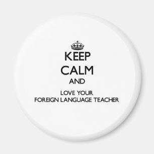 Keep Calm and Love your Foreign Language Teacher Magnet