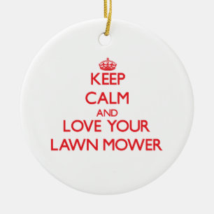 Keep Calm and Love your Lawn Mower Ceramic Ornament