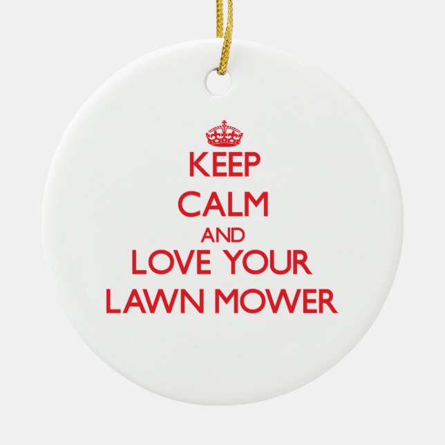 Keep Calm and Love your Lawn Mower Ceramic Ornament (Front)