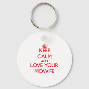 Keep Calm and Love your Midwife Keychain