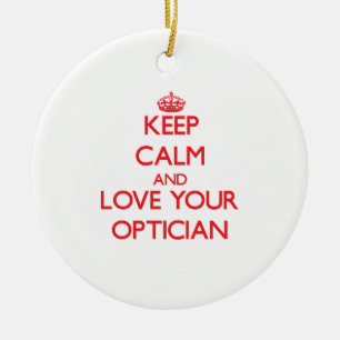 Keep Calm and Love your Optician Ceramic Ornament