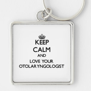 Keep Calm and Love your Otolaryngologist Keychain
