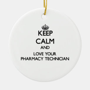 Keep Calm and Love your Pharmacy Technician Ceramic Ornament
