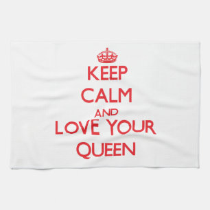 Keep Calm and Love your Queen Kitchen Towel