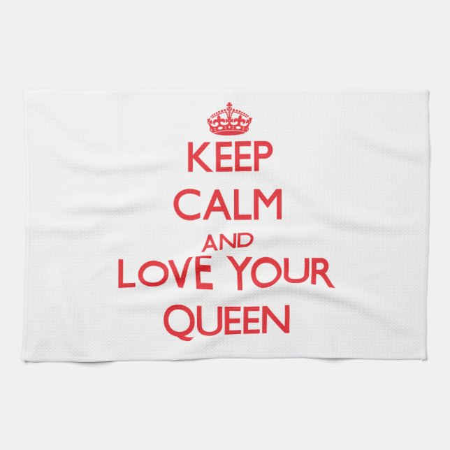 Keep Calm and Love your Queen Kitchen Towel (Horizontal)