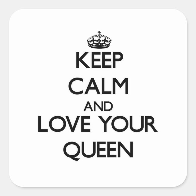 Keep Calm and Love your Queen Square Sticker (Front)
