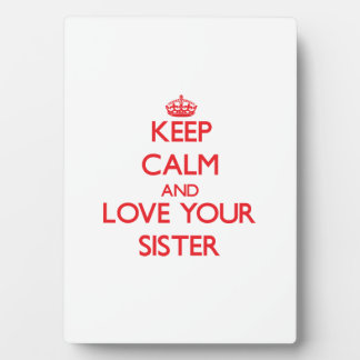 Keep Calm and Love your Sister Plaque
