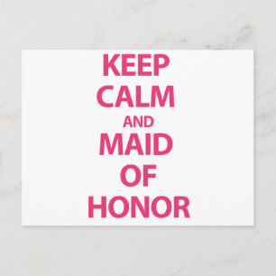 Keep Calm and Maid of Honour Postcard
