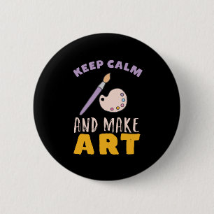 Keep Calm and Make Art Painting Picture Artist 2 Inch Round Button