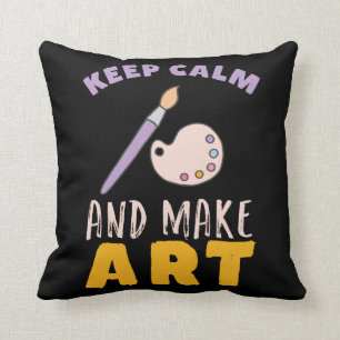 Keep Calm and Make Art Painting Picture Artist Throw Pillow