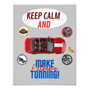 KEEP CALM AND MAKE EXTREME TUNNING PHOTO PRINT