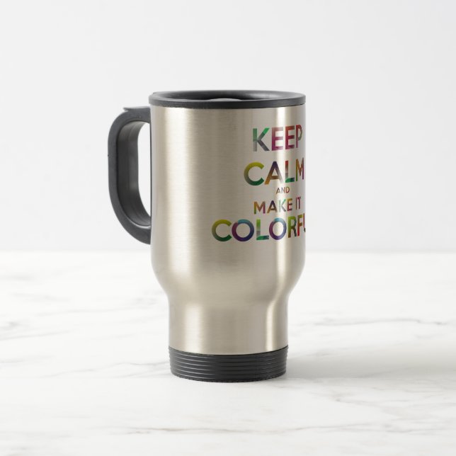 keep calm and make it colourful travel mug (Front Left)