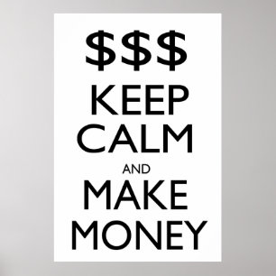 Keep Calm and Make Money Poster