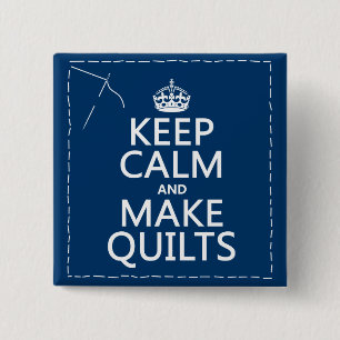 Keep Calm and Make Quilts (all colours) 2 Inch Square Button