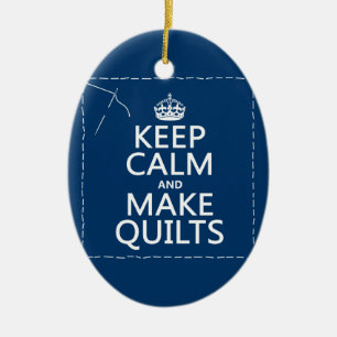 Keep Calm and Make Quilts (all colours) Ceramic Ornament