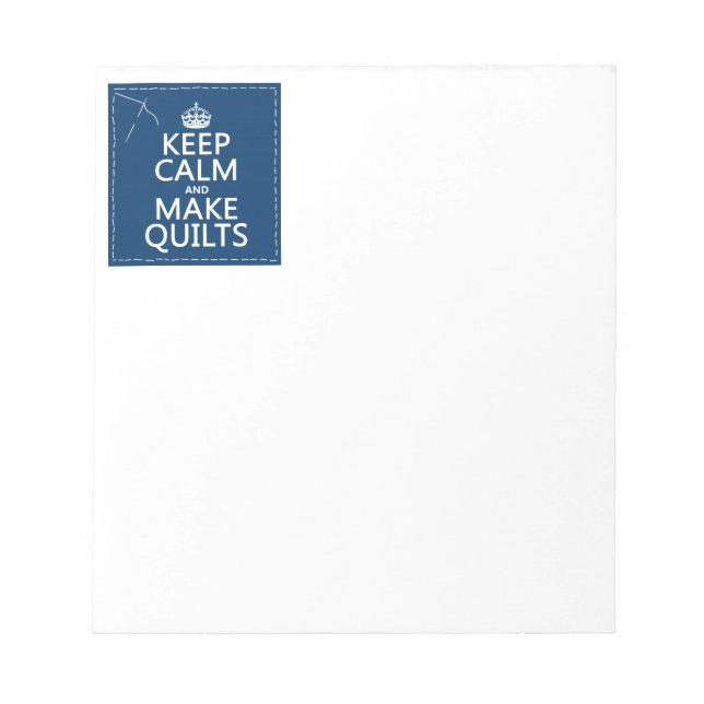 Keep Calm and Make Quilts (all colours) Notepad (Front)