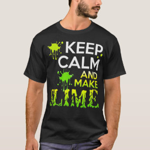 Keep Calm And Make Slime Lover T-Shirt