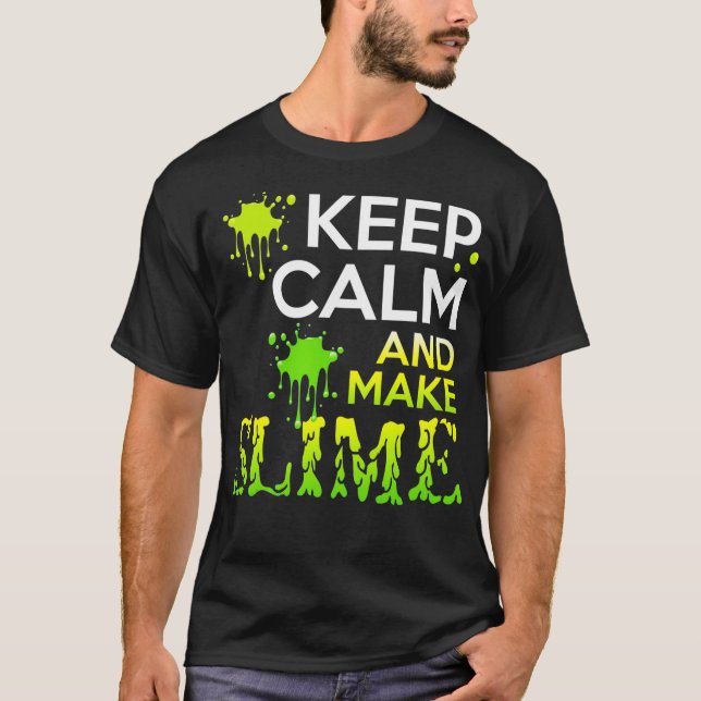 Keep Calm And Make Slime Lover  T-Shirt (Front)