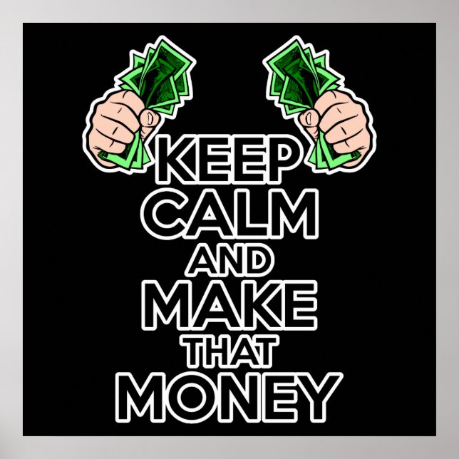 Keep Calm and Make That Money Poster (Front)