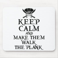 Keep Calm and Make Them Walk the Plank Pirate