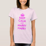 Keep Calm and Marry Harry Shirt<br><div class="desc">A fully customizable tee based on a vintage British WWII poster "Keep Calm and Carry On". You can change the wording to parody the poster.</div>