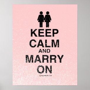 KEEP CALM AND MARRY ON LESBIANS POSTER
