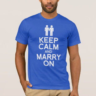 KEEP CALM AND MARRY ON MEN T-Shirt