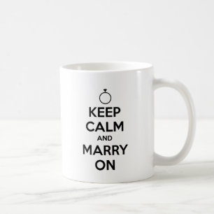 Keep Calm and Marry On - Wedding & Marriage Coffee Mug