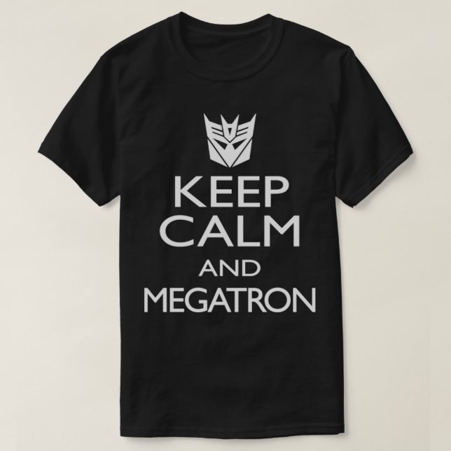 KEEP CALM AND MEGATRON T-Shirt (Design Front)