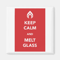 Keep Calm and Melt Glass